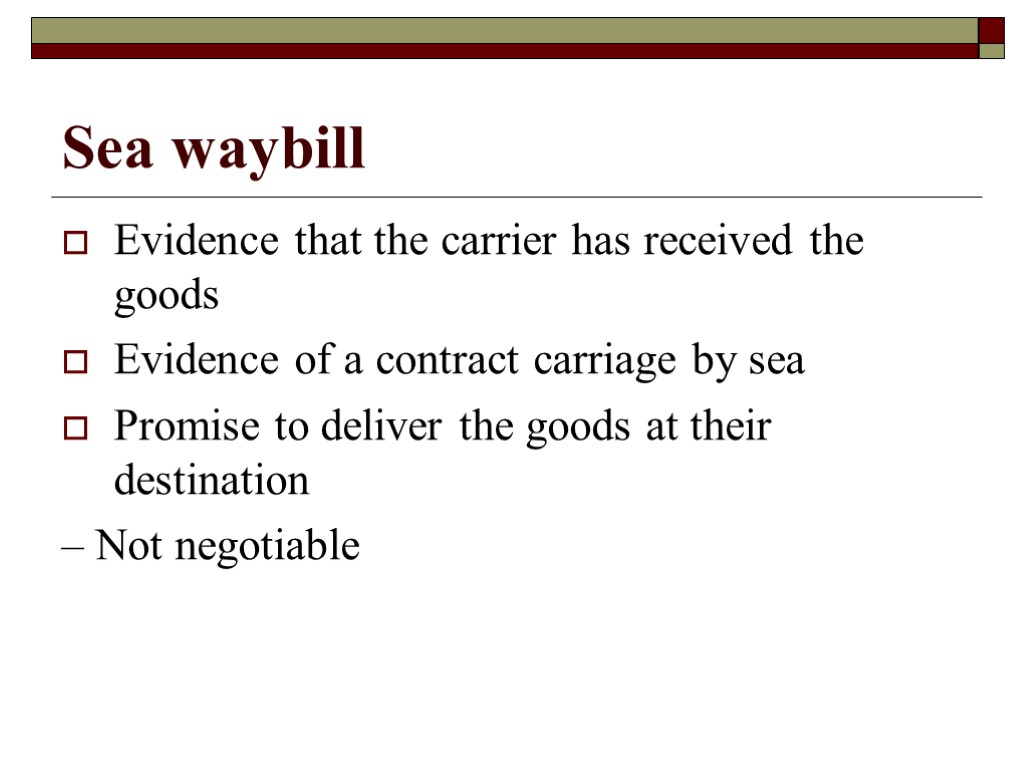 Sea waybill Evidence that the carrier has received the goods Evidence of a contract